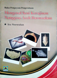 Buku Pengayaan Pengrtahuan Mengenal Seni Kerajinan Nanggroe Aceh Darussalam