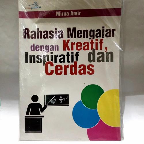 RAHASIA MENGAJAR DENGAN KREATIF,INSPIRATIF DAN CERDAS